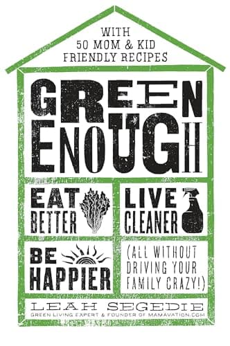 Book cover — Green Enough: Eat Better, Live Cleaner, Be Happier by Leah Segedie